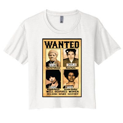 Wanted Well Behaved Women Seldom Make History Women's Crop Top Tee