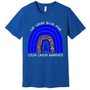 We Wear Blue Rainbow Colon Cancer Awareness Gift Premium T-Shirt