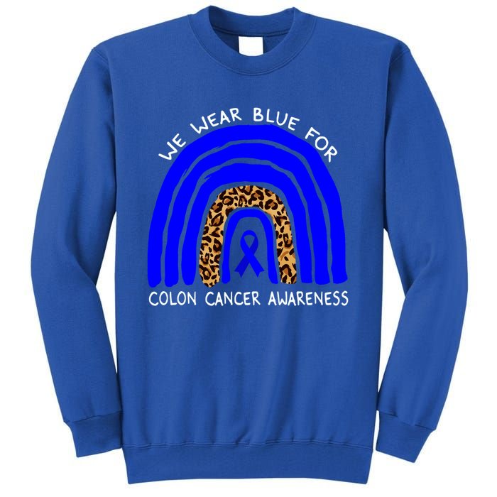 We Wear Blue Rainbow Colon Cancer Awareness Gift Tall Sweatshirt