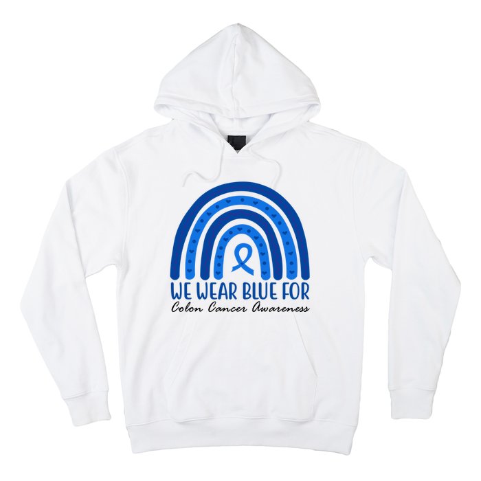 We Wear Blue For Colon Cancer Awareness Rainbow Ribbon Hoodie