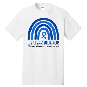 We Wear Blue For Colon Cancer Awareness Rainbow Ribbon Tall T-Shirt