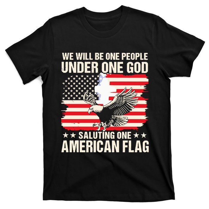 We Will Be One People Under One God Saluting One American Flag T-Shirt