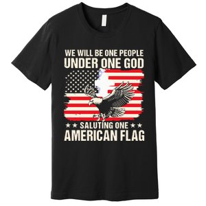 We Will Be One People Under One God Saluting One American Flag Premium T-Shirt