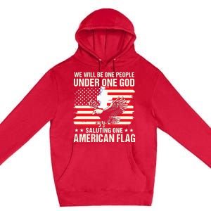 We Will Be One People Under One God Saluting One American Flag Premium Pullover Hoodie