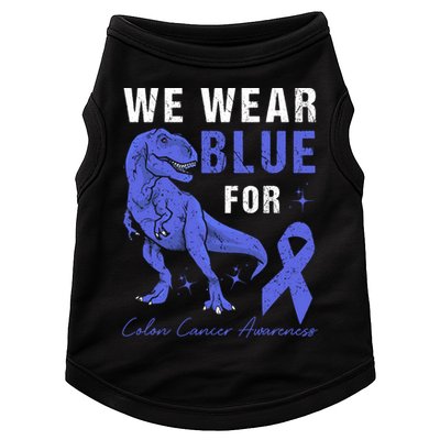 We Wear Blue For Colon Cancer Awareness Tmeaningful Giftrex Dino Gift Doggie Tank