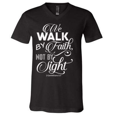 We Walk By Faith Not By Sight God Faith Jesus 2 V-Neck T-Shirt