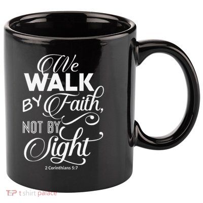 We Walk By Faith Not By Sight God Faith Jesus 2 11oz C Handle Ceramic Mug