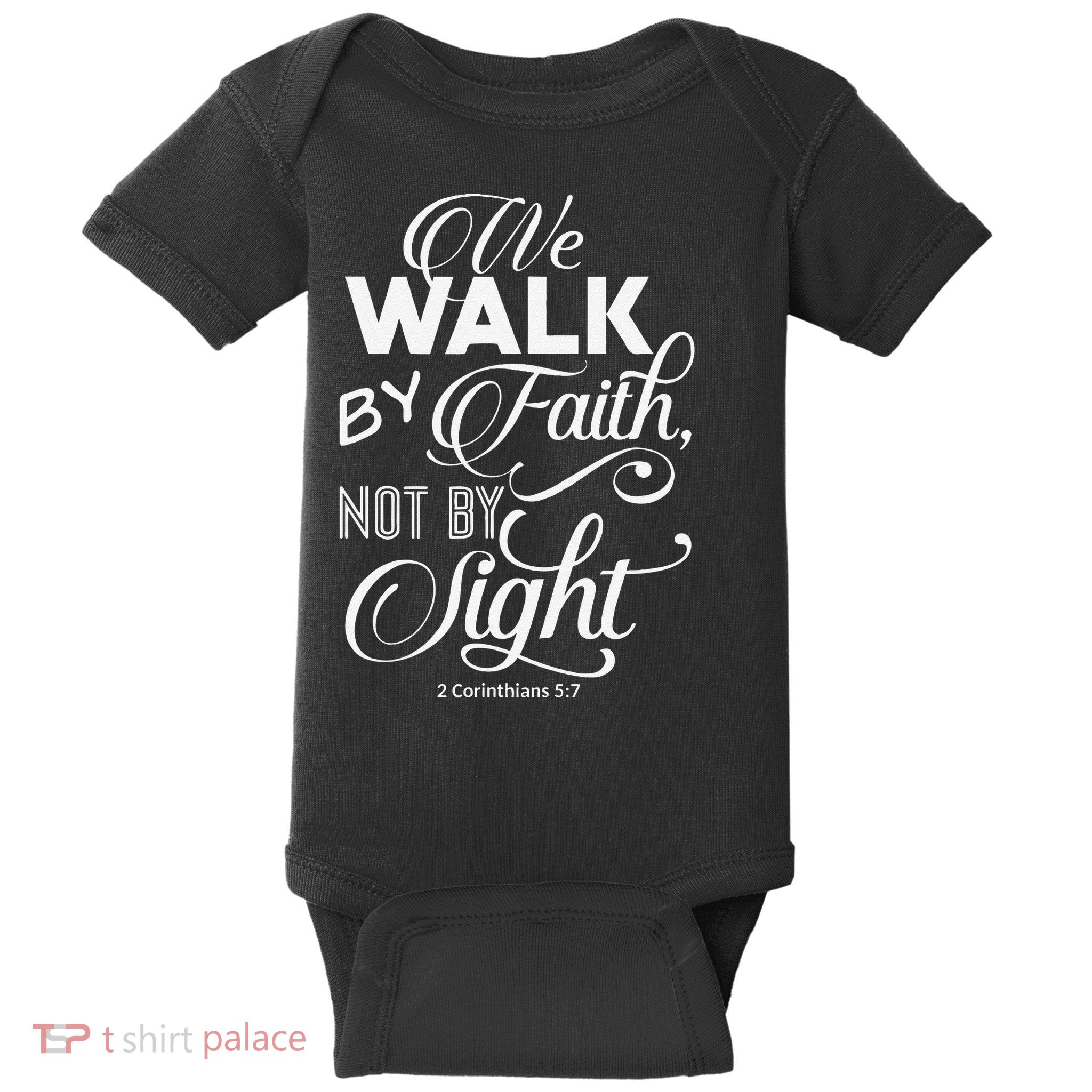 We Walk By Faith Not By Sight God Faith Jesus 2 Baby Bodysuit