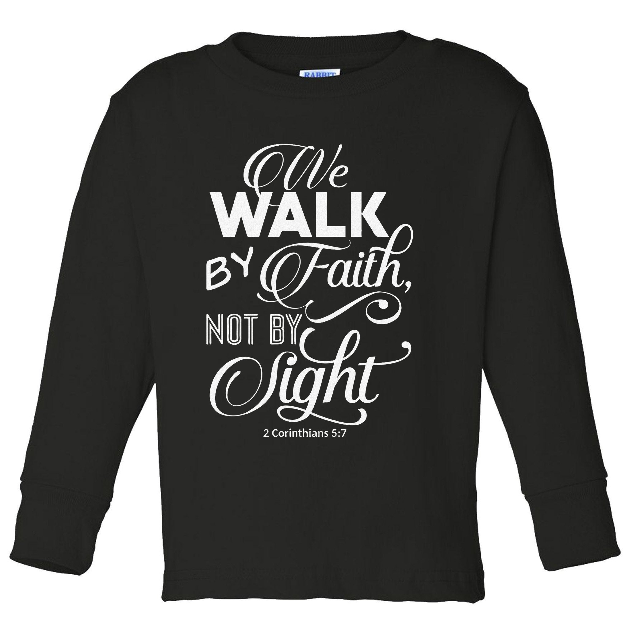 We Walk By Faith Not By Sight God Faith Jesus 2 Toddler Long Sleeve Shirt