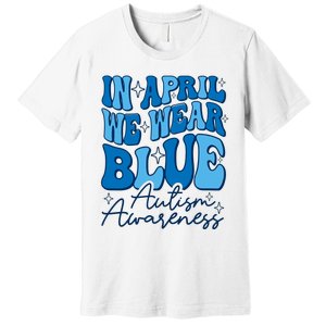 We Wear Blue For Autism Awareness Premium T-Shirt