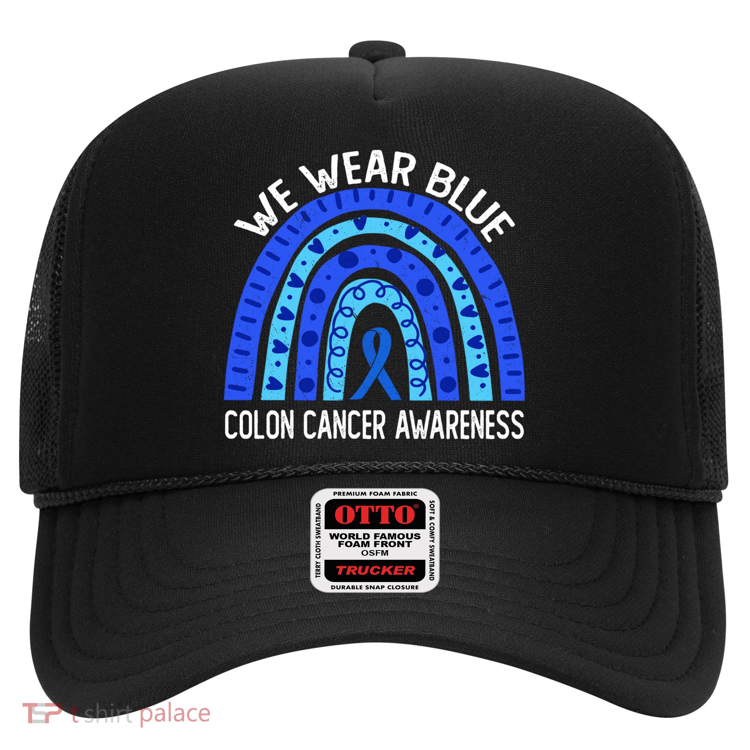 We Wear Blue Rainbow For Colon Cancer Awareness Meaningful Gift Trucker Hat