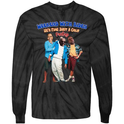 Weekend With Biden Funny HeS Fine Just A Cold Partay Fun Premium Tie-Dye Long Sleeve Shirt