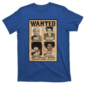 Wanted Well Behaved Seldom Make History Cool Gift T-Shirt