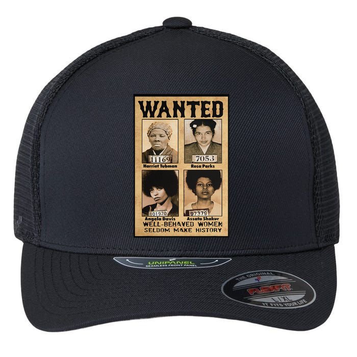 Wanted Well Behaved Women Seldom Make History Flexfit Unipanel Trucker Cap