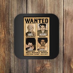 Wanted Well Behaved Women Seldom Make History Coaster