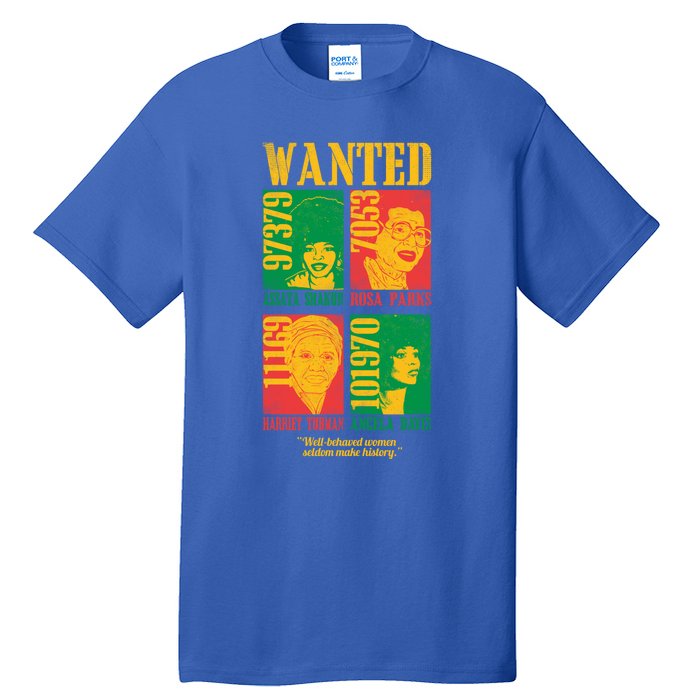 Wanted Well Behaved Cool Black History Month Gift Meaningful Gift Tall T-Shirt