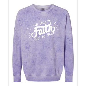 We Walk By Faith Not By Sight Christian Believer Quote Colorblast Crewneck Sweatshirt