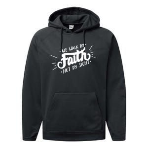 We Walk By Faith Not By Sight Christian Believer Quote Performance Fleece Hoodie