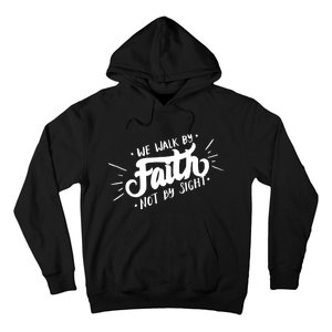 We Walk By Faith Not By Sight Christian Believer Quote Hoodie