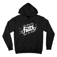 We Walk By Faith Not By Sight Christian Believer Quote Hoodie