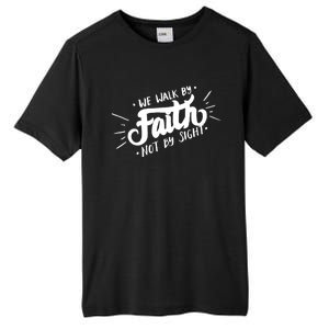 We Walk By Faith Not By Sight Christian Believer Quote Tall Fusion ChromaSoft Performance T-Shirt