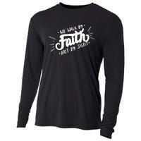 We Walk By Faith Not By Sight Christian Believer Quote Cooling Performance Long Sleeve Crew