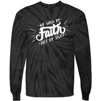 We Walk By Faith Not By Sight Christian Believer Quote Tie-Dye Long Sleeve Shirt