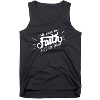 We Walk By Faith Not By Sight Christian Believer Quote Tank Top