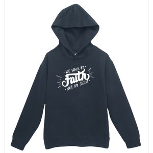 We Walk By Faith Not By Sight Christian Believer Quote Urban Pullover Hoodie