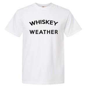 Whiskey Weather Bourbon And Scotch Cute Gift Garment-Dyed Heavyweight T-Shirt