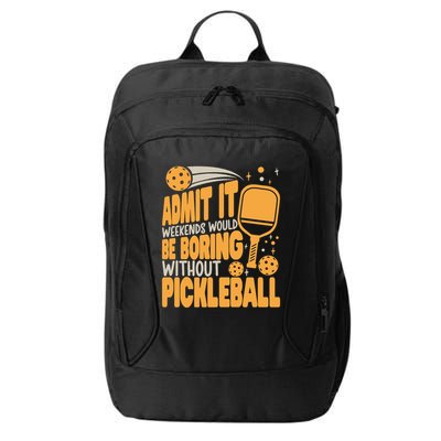 Weekends Would Be Boring Without Pickleball Player Premium City Backpack