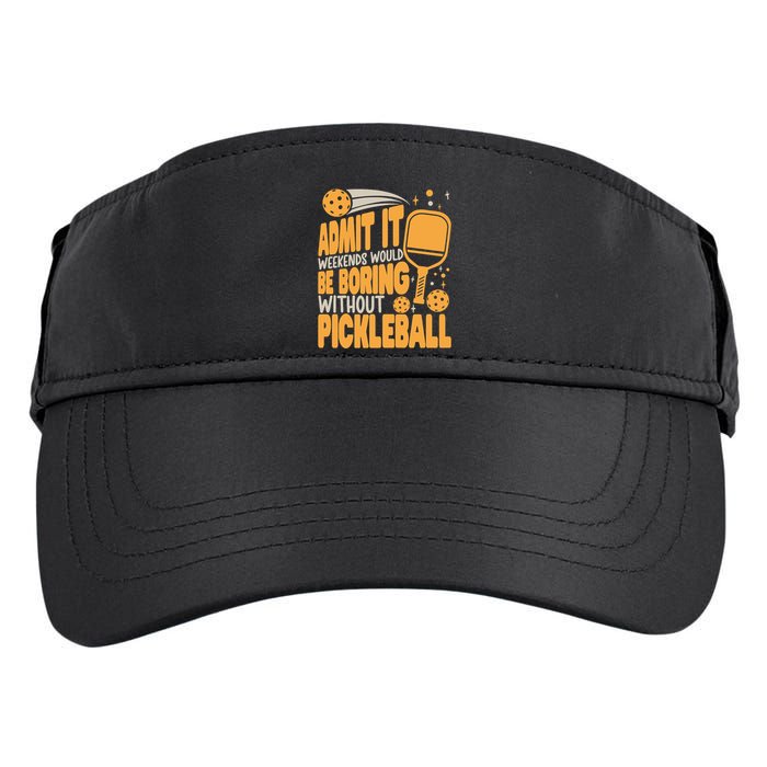 Weekends Would Be Boring Without Pickleball Player Premium Adult Drive Performance Visor
