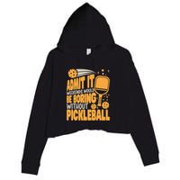Weekends Would Be Boring Without Pickleball Player Premium Crop Fleece Hoodie