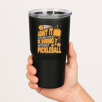 Weekends Would Be Boring Without Pickleball Player Premium Tumbler