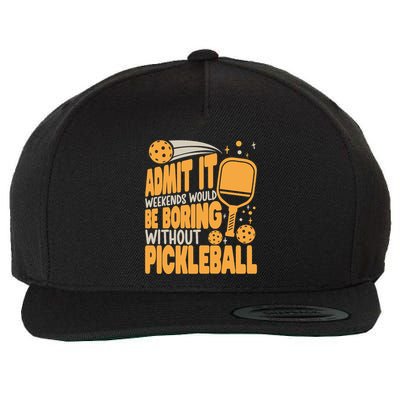 Weekends Would Be Boring Without Pickleball Player Premium Wool Snapback Cap