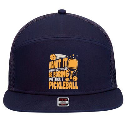 Weekends Would Be Boring Without Pickleball Player Premium 7 Panel Mesh Trucker Snapback Hat