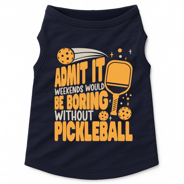 Weekends Would Be Boring Without Pickleball Player Premium Doggie Tank