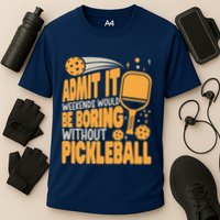 Weekends Would Be Boring Without Pickleball Player Premium Performance Shirt