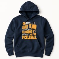 Weekends Would Be Boring Without Pickleball Player Premium Hoodie