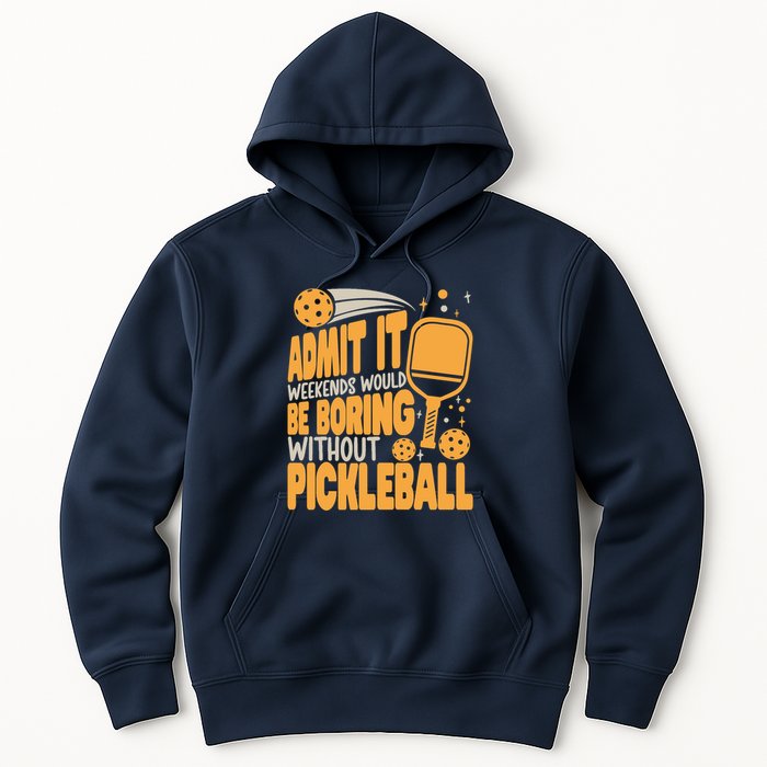 Weekends Would Be Boring Without Pickleball Player Premium Hoodie