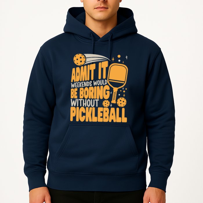 Weekends Would Be Boring Without Pickleball Player Premium Hoodie