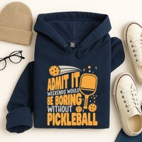 Weekends Would Be Boring Without Pickleball Player Premium Hoodie