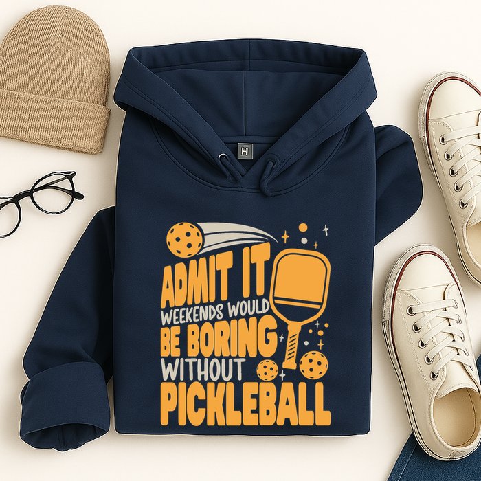 Weekends Would Be Boring Without Pickleball Player Premium Hoodie