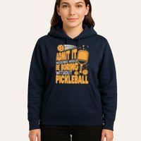Weekends Would Be Boring Without Pickleball Player Premium Hoodie