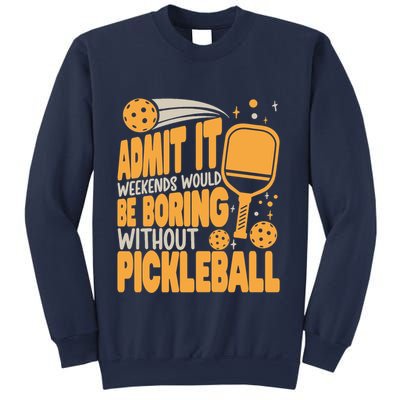 Weekends Would Be Boring Without Pickleball Player Premium Sweatshirt