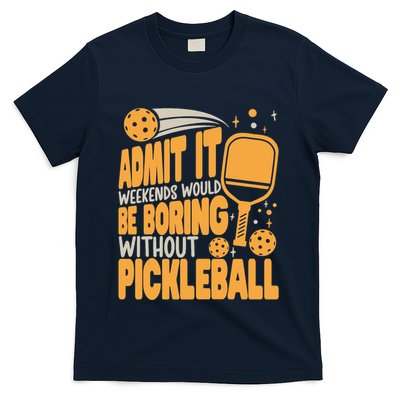 Weekends Would Be Boring Without Pickleball Player Premium T-Shirt