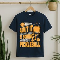 Weekends Would Be Boring Without Pickleball Player Premium T-Shirt