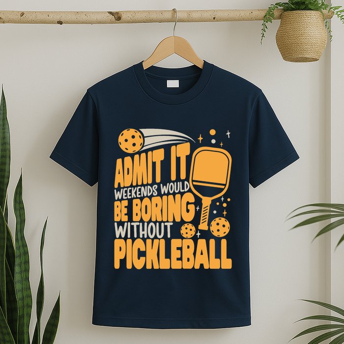Weekends Would Be Boring Without Pickleball Player Premium T-Shirt