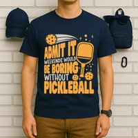 Weekends Would Be Boring Without Pickleball Player Premium T-Shirt