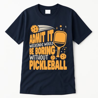 Weekends Would Be Boring Without Pickleball Player Premium Tall T-Shirt